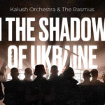 Kalush Orchestra In The Shadows Of Ukraine feat The Rasmus scaled e1666872674992