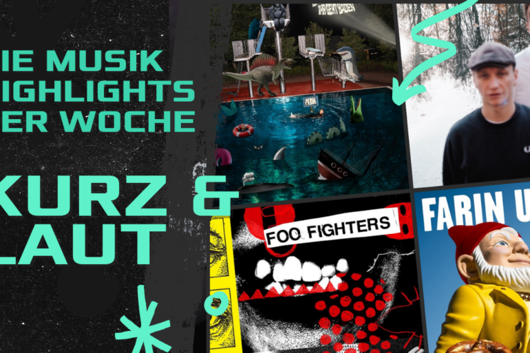 Kurz & Laut - Musik Highlights der Woche 17